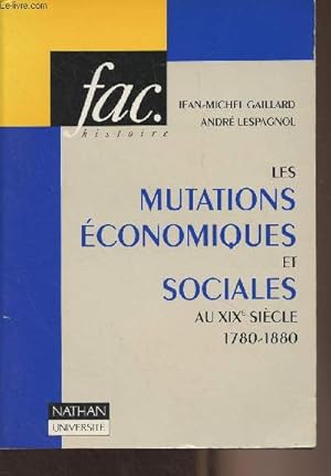 Image du vendeur pour Les mutations conomiques et sociales au XIXe sicle 1780-1880 - "Fac/histoire" mis en vente par Le-Livre