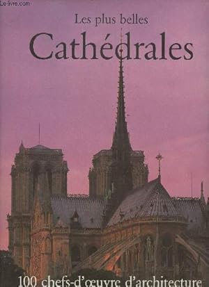 Bild des Verkufers fr Les plus belles Cathdrales (Collection "100 chefs-d'oeuvre d'Architecture") zum Verkauf von Le-Livre