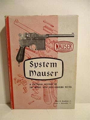 Image du vendeur pour System Mauser: Pictorial History of the Model 1896 Self-Loading Pistol. mis en vente par Military Books