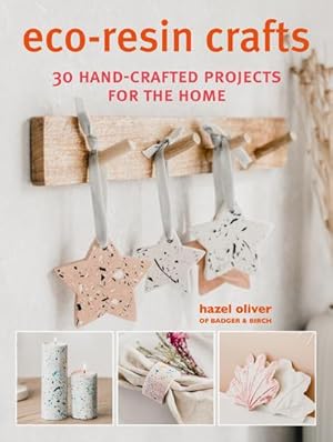 Bild des Verkufers fr Eco-Resin Crafts : 30 Hand-Crafted Projects for the Home zum Verkauf von AHA-BUCH GmbH