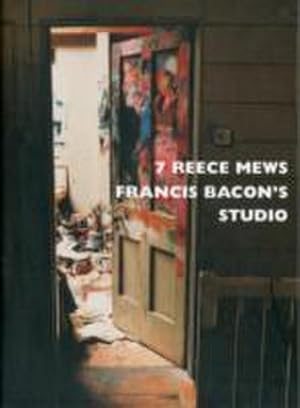 Bild des Verkufers fr 7 Reece Mews : Francis Bacon's Studio zum Verkauf von AHA-BUCH GmbH