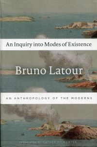 Immagine del venditore per Inquiry into modes of existence. An anthropology of the moderns. Bruno Latour ; translated by Catherine Porter. venduto da Bcher Eule