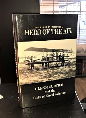 Imagen del vendedor de Hero of the Air: Glenn Curtiss & the Birth of Naval Aviation a la venta por Forgotten Lore