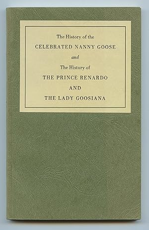 Bild des Verkufers fr The History of the Celebrated Nanny Goose and The History of The Prince Renardo and The Lady Goosiana zum Verkauf von Attic Books (ABAC, ILAB)