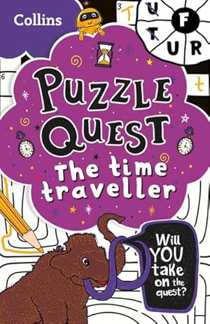 Bild des Verkufers fr The Time Traveller : Solve More Than 100 Puzzles in This Adventure Story for Kids Aged 7+ zum Verkauf von Smartbuy