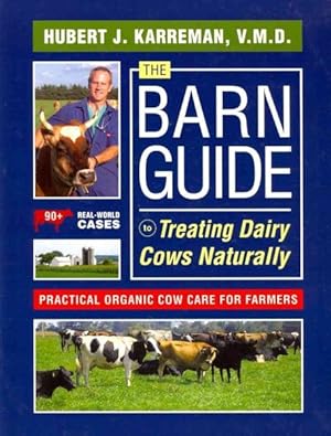 Seller image for Barn Guide to Treating Dairy Cows Naturally : Practical Organic Cow Care for Farmers for sale by GreatBookPricesUK