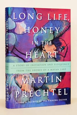 Bild des Verkufers fr Long Life, Honey in the Heart: A Story of Initiation and Eloquence from the Shores of a Mayan Lake zum Verkauf von Beaver Bridge Books