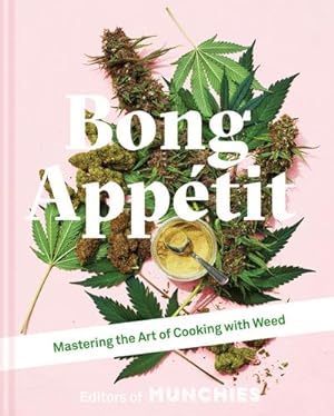 Seller image for Bong Appetit : Mastering the Art of Cooking with Weed for sale by AHA-BUCH GmbH