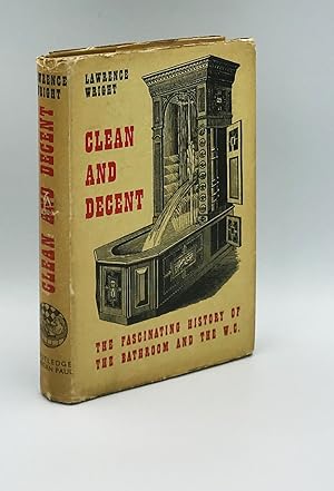 Seller image for Clean and Decent: The Fascinating History of the Bathroom and the Water Closet and of Sundry Habits, Fashions and Accessories of the Toilet, Principally in Great Britain, France and America for sale by Leopolis