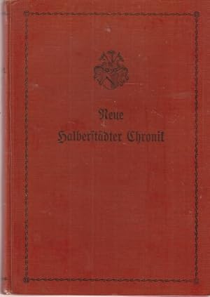 Neue Halberstädter Chronik von der Gründung des Bistums i. Jahre 804 bis zur Gegenwart.