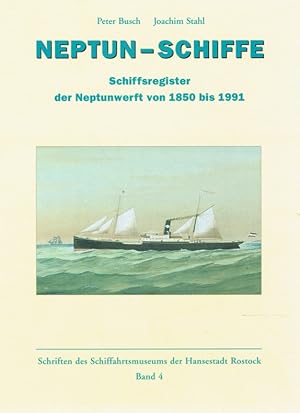 Neptun-Schiffe. Schiffsregister der Neptunwerft von 1850 bis 1991.