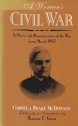 A WOMAN'S CIVIL WAR; A Diary with Reminiscences of thr War from March 1862