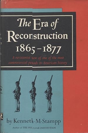 THE ERA OF RECONSTRUCTION 1865-1877; A Revisionist View of One of the Most Controversial Periods ...