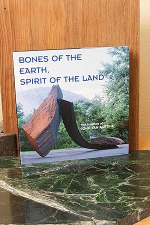 Imagen del vendedor de Bones of the Earth, Spirit of the Land: The Sculpture of John van Alstine a la venta por Snowden's Books