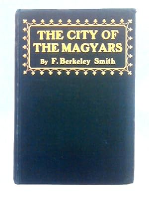 Seller image for The City of the Magyars for sale by World of Rare Books