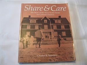 Imagen del vendedor de Share & Care The Story of the Nova Scotia Home for Colored Children a la venta por ABC:  Antiques, Books & Collectibles