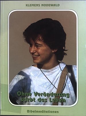 Bild des Verkufers fr Ohne Vernderung stirbt das Leben : Bibelmeditationen. zum Verkauf von books4less (Versandantiquariat Petra Gros GmbH & Co. KG)