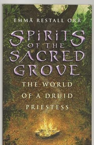 Spirits of the Sacred Grove The World of a Druid Priestess