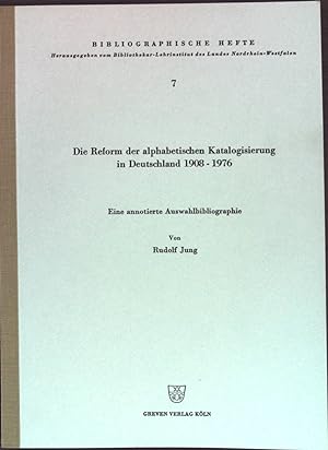Die Reform der alphabetischen Katalogisierung in Deutschland 1908-1976. Eine annotierte Auswahlbi...