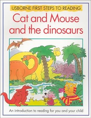 Image du vendeur pour Cat and Mouse and the Dinosaurs (Usborne First Steps to Reading) mis en vente par Reliant Bookstore