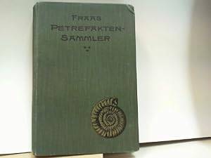 Der Petrefaktensammler [auf Deckel: Petrefakten-Sammler]. Ein Leitfaden zum Sammeln und Bestimmen...