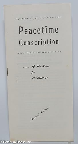 Peacetime Conscription.A Problem for Americans. Revised Edition