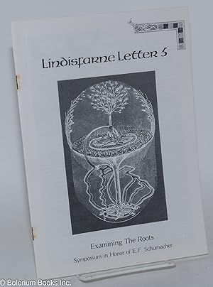 Seller image for Lindisfarne Letter 5; Examining the Roots, Symposium in Honor of E.F, Schumacher for sale by Bolerium Books Inc.