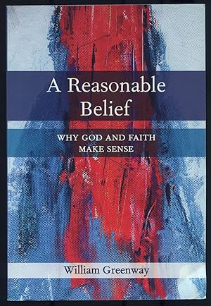 Bild des Verk�ufers f�r A Reasonable Belief: Why God and Faith Make Sense zum Verkauf von Between the Covers-Rare Books, Inc. ABAA