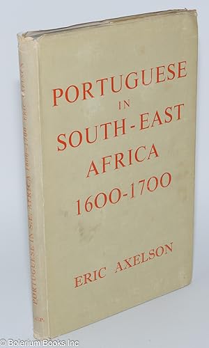 Seller image for Portuguese in South-East Africa 1488-1600. Publication of the Ernest Oppenheimer Institute of Portuguese Studies of the University of the Witwatersrand, Johannesburg for sale by Bolerium Books Inc.