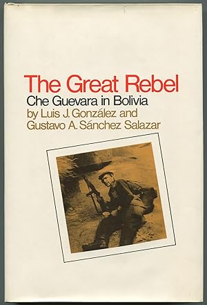 Bild des Verkufers fr The Great Rebel: Che Guevara in Bolivia zum Verkauf von Between the Covers-Rare Books, Inc. ABAA