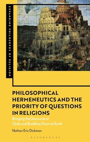 Bild des Verkufers fr Philosophical Hermeneutics and the Priority of Questions in Religions : Bringing the Discourse of Gods and Buddhas Down to Earth zum Verkauf von GreatBookPrices