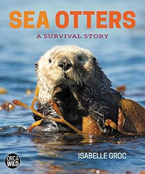 Bild des Verkufers fr Sea Otters: A Survival Story (Orca Wild) [Hardcover ] zum Verkauf von booksXpress