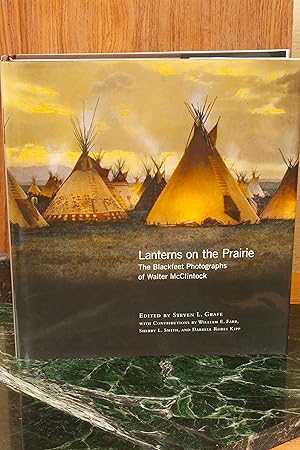 Bild des Verkufers fr Lanterns on the Prairie: The Blackfeet Photographs of Walter McClintock (Volume 6) (The Western Legacies Series) zum Verkauf von Snowden's Books