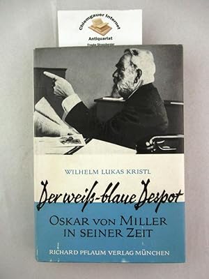 Image du vendeur pour Der weiss-blaue Despot : Oskar von Miller in seiner Zeit. mis en vente par Chiemgauer Internet Antiquariat GbR