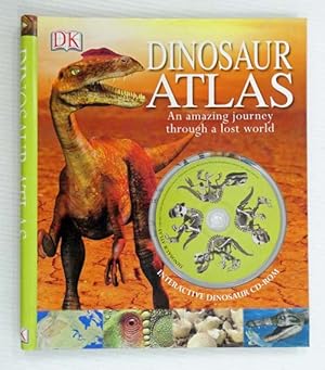 Seller image for Dinosaur Atlas An Amazing Journey Through A Lost World for sale by Adelaide Booksellers