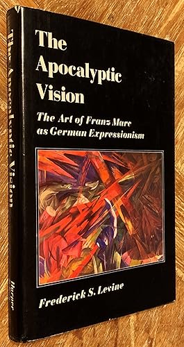 The Apocalyptic Vision; The Art of Franz Marc As German Expressionism