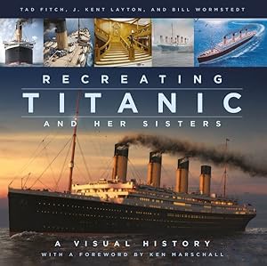 Imagen del vendedor de Recreating Titanic & Her Sisters : A Visual History a la venta por GreatBookPricesUK