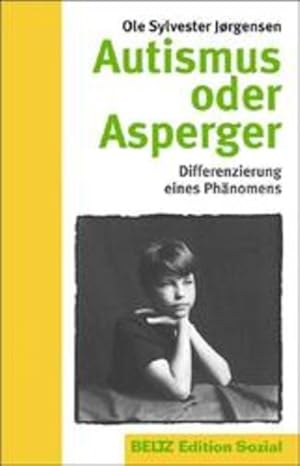 Bild des Verkufers fr Autismus oder Asperger : Differenzierung eines Phnomens / Ole Sylvester Jrgensen. bers. aus dem Dn.: Kirsten Hoffmann/Janine Klein. Dt. Bearb. und Vorw.: Gerhard Neuhuser / Beltz Edition sozial Differenzierung eines Phnomens zum Verkauf von Bcher bei den 7 Bergen