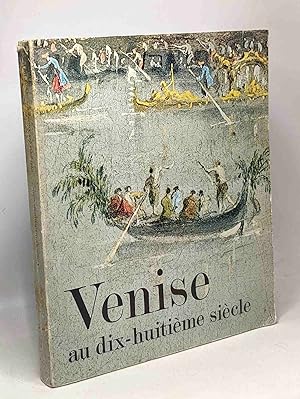 Venise au dix-huitieme siècle : Orangerie Des Tuileries 21 sept. - 29 nov. 1971 - peintures dessi...