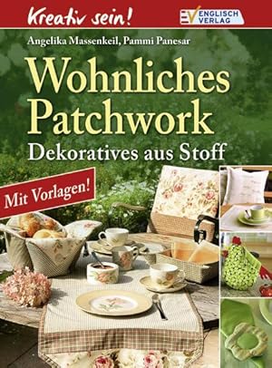 Wohnliches Patchwork : Dekoratives aus Stoff / Angelika Massenkeil und Pammi Panesar. [Fotos: Fra...