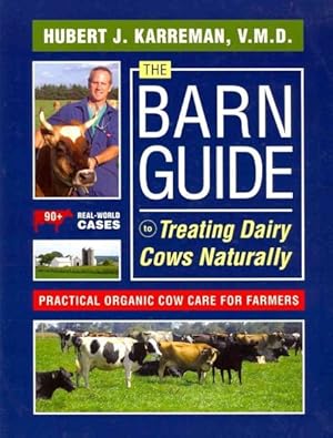 Seller image for Barn Guide to Treating Dairy Cows Naturally : Practical Organic Cow Care for Farmers for sale by GreatBookPrices