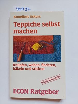 Teppiche selbst machen : knüpfen, weben, flechten, häkeln u. stricken Anneliese Eckert ETB ; 2019...