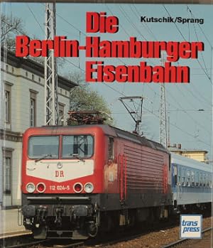 Bild des Verkufers fr Die Berlin-Hamburger Eisenbahn. Dietrich Kutschig ; Burkhard Sprang zum Verkauf von Peters Buchkontor