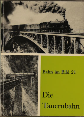 Die Tauernbahn. Bahn im Bild Band 21