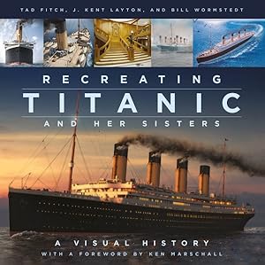 Imagen del vendedor de Recreating Titanic & Her Sisters : A Visual History a la venta por GreatBookPrices