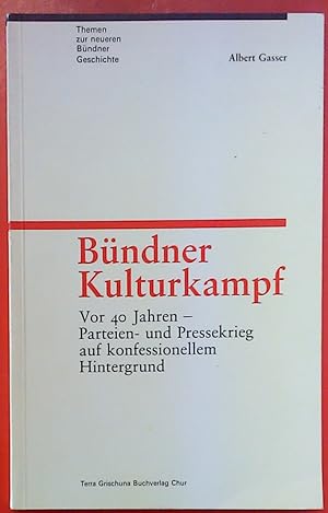 Imagen del vendedor de Bndner Kulturkampf. Vor 40 Jahren - Parteien und Pressekrieg auf konfessionellem Hintergrund a la venta por biblion2