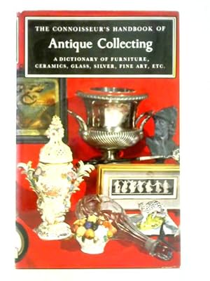 Bild des Verkufers fr The Connoisseur's Handbook of Antique Collecting zum Verkauf von World of Rare Books