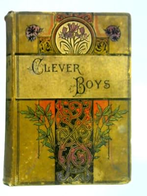 Bild des Verkufers fr Clever Boys of Our Time and Who Became Famous Men zum Verkauf von World of Rare Books