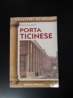 Pellegrini Bruno. Porta Ticinese. Libreria Milanese 1996.