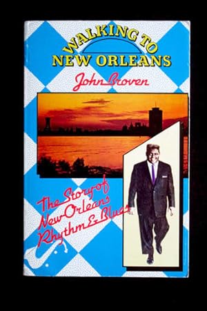 Walking to New Orleans. Story of New Orleans Rhythm and Blues.